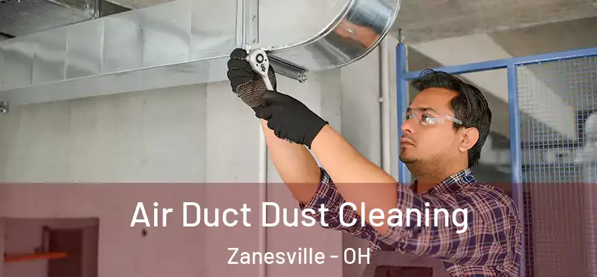 Air Duct Dust Cleaning Zanesville - OH