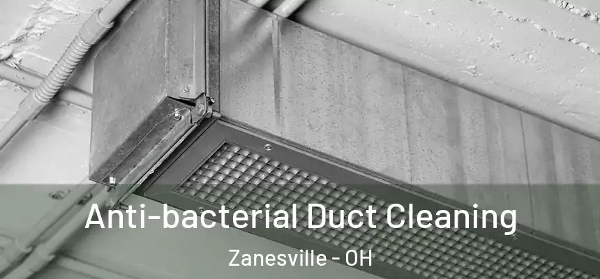 Anti-bacterial Duct Cleaning Zanesville - OH