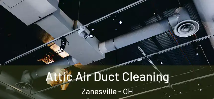  Attic Air Duct Cleaning Zanesville - OH