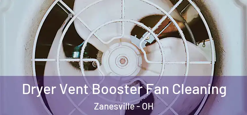  Dryer Vent Booster Fan Cleaning Zanesville - OH