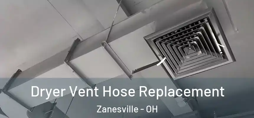 Dryer Vent Hose Replacement Zanesville - OH