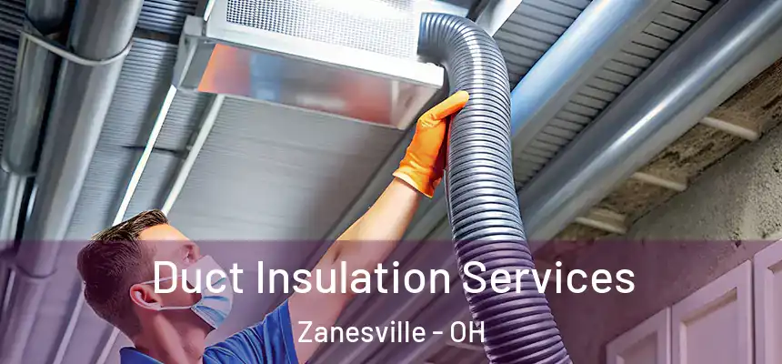  Duct Insulation Services Zanesville - OH