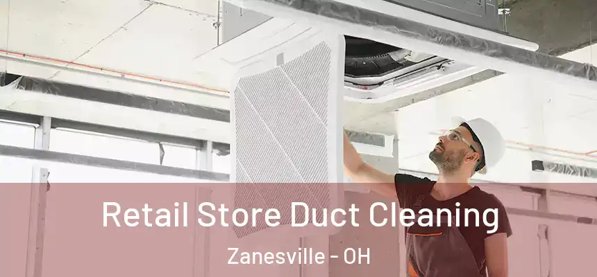 Retail Store Duct Cleaning Zanesville - OH
